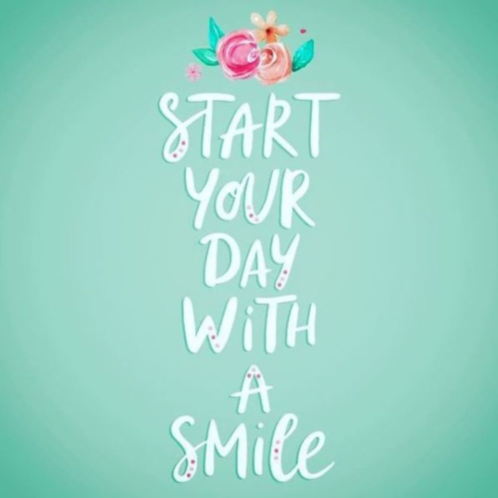 Start Your Day With A Smile!!